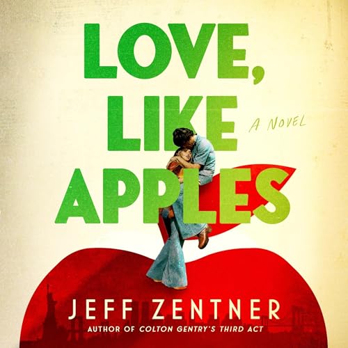 Love, Like Apples Audiobook By Jeff Zentner cover art