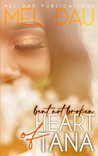 Heart Of Tana: Bent But Not Broken B08YNVH3PH Book Cover