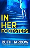 In Her Footsteps: A Gripping Psychological Thriller With a Breathtaking Twist