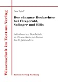 Der einsame Beobachter bei Fitzgerald, Salinger und Ellis. Individuum und Gesellschaft im US-amerikanischen Roman des 20. Jahrhunderts (Wissenschaft Im Tectum Verlag) - Götz Egloff 