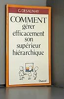 Comment gérer efficacement son supérieur hiérarchique. B006WZZWCI Book Cover