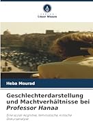 Geschlechterdarstellung und Machtverhältnisse bei Professor Hanaa (German Edition) 6208838754 Book Cover