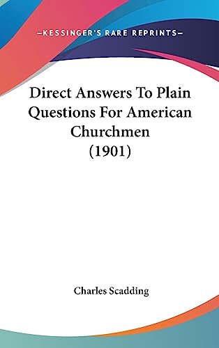 Direct Answers To Plain Questions For American Churchmen (1901)