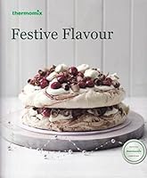 Thermomix Festive Flavour October 2015 cookbook 0992467357 Book Cover