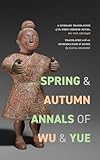 Spring and Autumn Annals of Wu and Yue: A Literary Translation of the First Chinese Novel, Wu Yue chunqiu (Translating China)