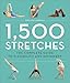 1,500 Stretches: The Complete Guide to Flexibility and Movement