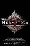The Complete Hermetica (Illustrated) (Annotated): The Corpus Hermeticum, Asclepius (The Perfect Sermon), and Hermetic Excerpts from Stobaeus - The Sacred Texts of Hermes Trismegistus