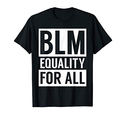 BLM Equality For All Black Lives Matter T-Shirt