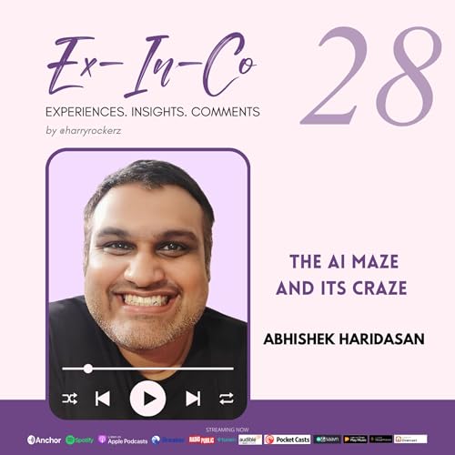 S8 &bull; E28 | Ex-In-Co | The AI maze and its craze | Abhishek Haridasan