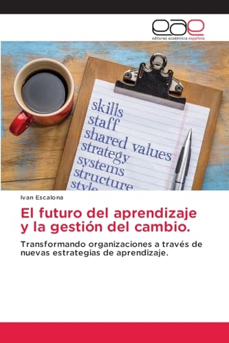 El futuro del aprendizaje y la gestión del cambio.: Transformando organizaciones a través de nuevas estrategias de aprendizaje.