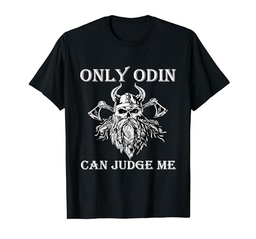 Viking Only Odin Can Judge Me Valhalla North Ragna Gift T-Shirt