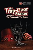 The Trap-Door Maker: A Prequel To The Phantom Of The Opera Book 3 0977386627 Book Cover