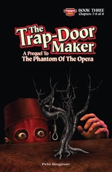 Hardcover The Trap-Door Maker: A Prequel to the Phantom of the Opera Book