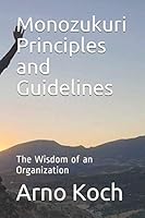 Monozukuri Principles and Guidelines: The Wisdom of an Organisation (Monozukuri Kata) 1083175939 Book Cover