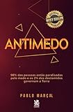 Antimedo: 98% das pessoas estão paralisadas pelo medo e os 2% dos destemidos governam a terra: Capa especial + marcador de páginas