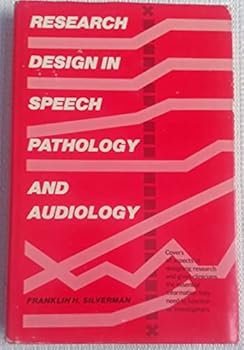 Hardcover Research design in speech pathology and audiology: Asking and answering questions Book
