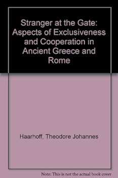 Hardcover The stranger at the gate;: Aspects of exclusiveness and co-operation in ancient Greece and Rome, with some reference to modern times Book