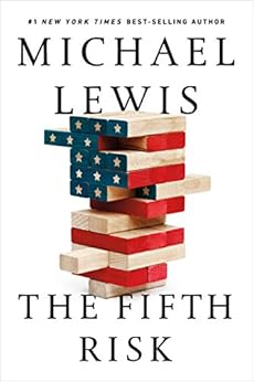 The Fifth Risk: Undoing Democracy by [Michael Lewis]