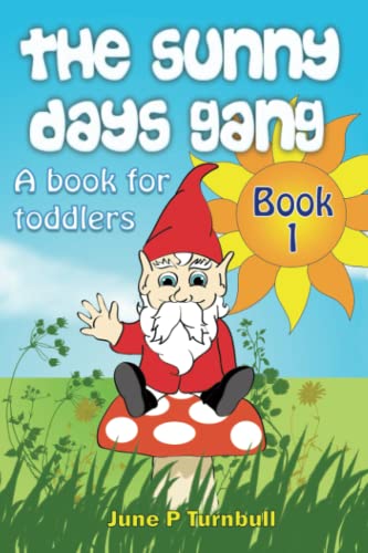 The Sunny Days Gang Book 1: A Book For Toddlers