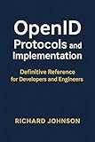  OpenID Protocols and Implementation: Definitive Reference for Developers and Engineers (English Edition)