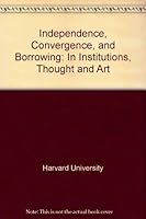 Independence, Convergence, and Borrowing in Institutions, Thought, and Art. B0012SCXB8 Book Cover