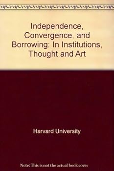 Hardcover Independence, Convergence, and Borrowing in Institutions, Thought, and Art. Book