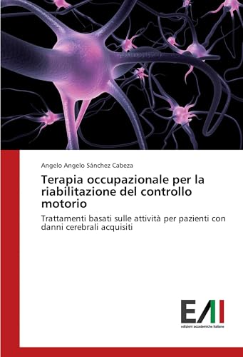 Terapia occupazionale per la riabilitazione del controllo motorio: Trattamenti basati sulle attività per pazienti con danni cerebrali acquisiti