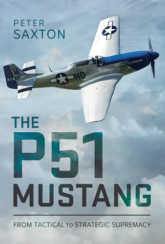 The P51 Mustang: From Tactical Superiority to Strategic Supremacy