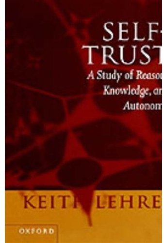 Self-Trust: A Study of Reason, Knowledge, and Autonomy: A Study of Reason, Knowledge and Autonomy