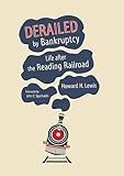 Derailed by Bankruptcy: Life after the Reading Railroad (Railroads Past and Present)