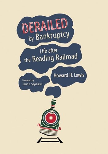 Derailed by Bankruptcy: Life after the Reading Railroad (Railroads Past and Present)