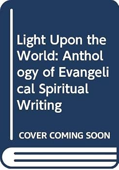 Paperback Light Upon the World: Anthology of Evangelical Spiritual Writing Book