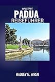 paduaner gestruppt  WALKTROT PADUA REISEFÜHRER: Entdecken Sie die Attraktionen und Schätze Norditaliens. (Walktrot Urlaub 15)