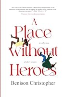 A Place Without Heroes: A Collection of Short Stories 1068650001 Book Cover