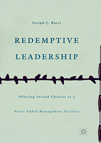 Redemptive Leadership: Offering Second Chances as a Value-Added Management Practice