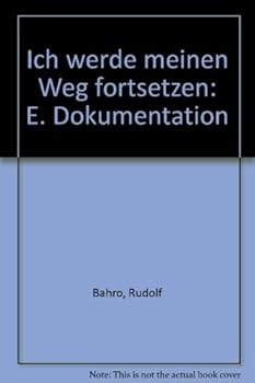 Unknown Binding Ich werde meinen Weg fortsetzen: E. Dokumentation (German Edition) [German] Book