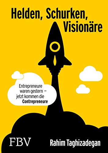 Helden, Schurken, Visionäre: Entrepreneure waren gestern – jetzt kommen die Contrepreneure.