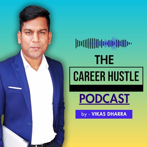 Career Hustle Podcast By Vikas cover art
