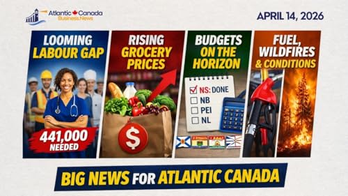 April 14, 2026 &mdash; ATLANTIC CANADA BUSINESS REPORT