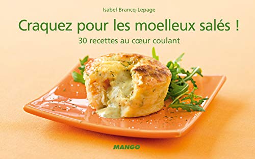 Télécharger Craquez pour les moelleux salés ! : 30 recettes au coeur coulant livre En ligne