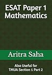ESAT Paper 1 Mathematics: Also Useful for TMUA Section 1 Part 2 (ESAT/TMUA Mathematics)