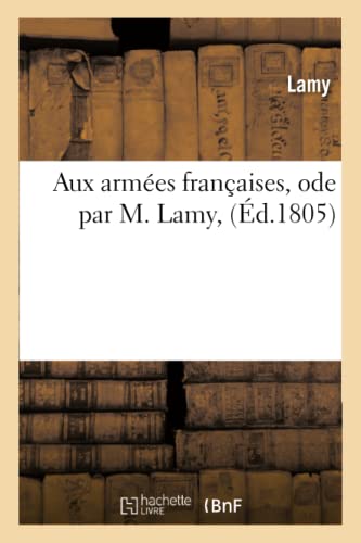 Aux Armées Françaises, Ode Par M. Lamy (Litterature) (French Edition)
