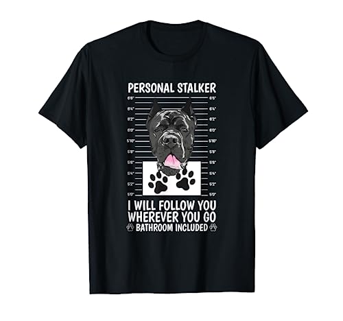 Cane Corso Dog Funny Dog Lover - Personal Stalker Dog Camiseta