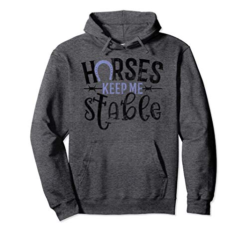 Funny Horse Hoodie For Women Horses Keep Me Stable #TOP2