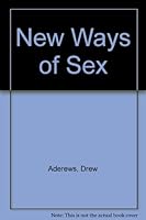 New Ways of Sex: The Sexual Innovators (Adults Only) B001MBJWKK Book Cover