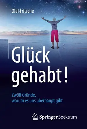 Glück gehabt! Zwölf Gründe, warum es uns überhaupt gibt 2014th Edition book cover