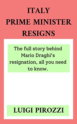 ITALY'S PRIME MINISTER RESIGNS: The full story behind Mario Draghi's resignation, All you need to know.
