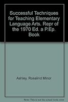 Successful Techniques for Teaching Elementary Language Arts. Repr of the 1970 Ed. a P.Ep. Book 0138737452 Book Cover