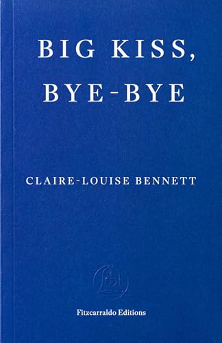 Big kiss, bye-bye: Claire-Louise Bennett