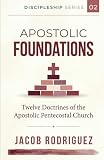 Apostolic Foundations: Twelve Doctrines of the Apostolic Pentecostal Church (Discipleship Series)